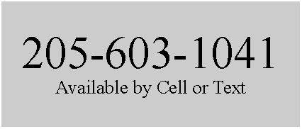 Text Box: 205-603-1041Available by Cell or Text